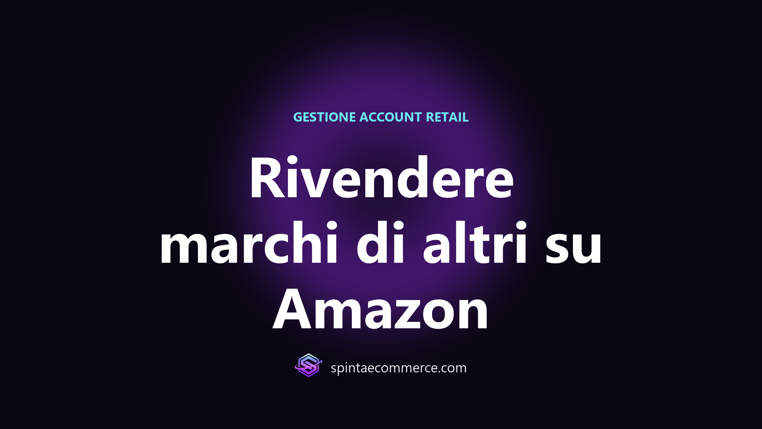 Grafica di copertina con il titolo Rivendere marchi di altri su Amazon su sfondo scuro, articolo su come vendere prodotti di altri marchi su Amazon