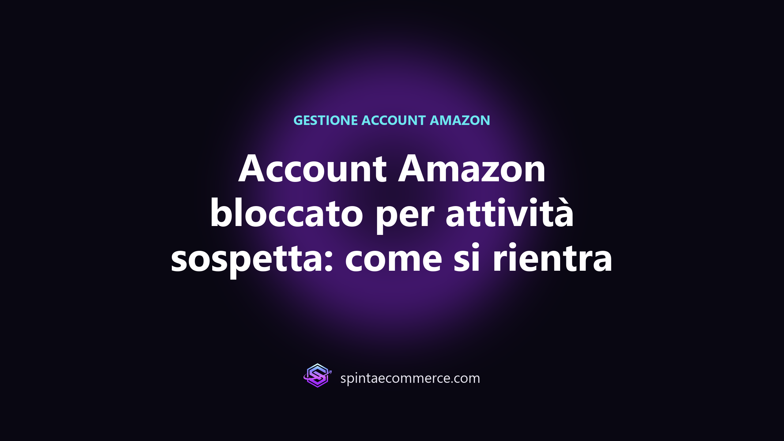 Grafica con il titolo Account Amazon bloccato per attività sospetta e il richiamo alla procedura per rientrare